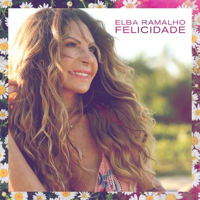 Felicidade By Elba Ramalho's cover
