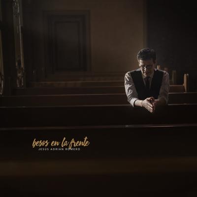 Que Baje El Cielo By Jesús Adrián Romero's cover