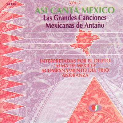 Asi Canta Mexico Vol. 7 - Las Grandes Canciones Mexicanas de Antaño's cover