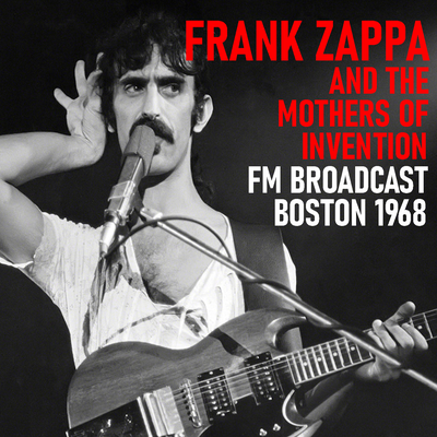 Frank Zappa and the Mothers of Invention FM Broadcast Boston 1968's cover