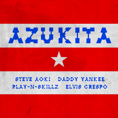 Azukita By Steve Aoki, Daddy Yankee, Play-N-Skillz, Elvis Crespo's cover
