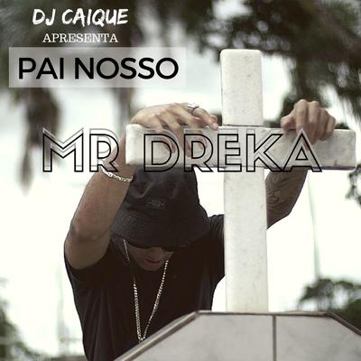 Pai Nosso By DJ Caique, Mr. Dreka's cover