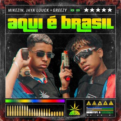 Aqui É Brasil By Mikezin, Greezy, Pineapple StormTv, JayA Luuck's cover