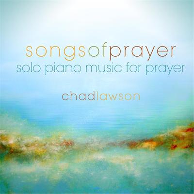 Songs of Prayer 2 - Solo Piano Music for Prayer By Chad Lawson's cover