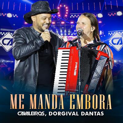 Me Manda Embora (Ao Vivo) By Cavaleiros do Forró, Dorgival Dantas's cover