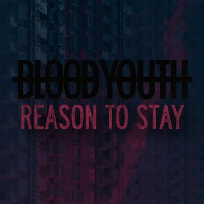 Reason to Stay By Blood Youth's cover