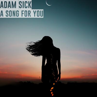 A Song For You (Radio Mix) By Adam Sick's cover