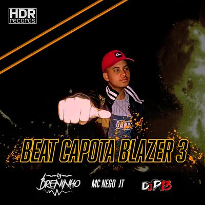 Beat Capota Blazer 3 By DJ P13, DJ Breninho, MC Nego JT's cover
