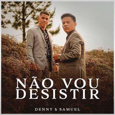 Não Vou Desistir By Denny e Samuel's cover