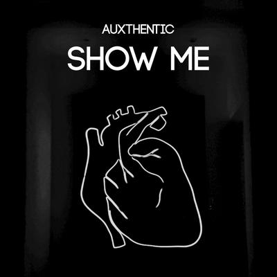 Show Me By Auxthentic's cover