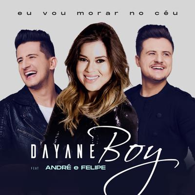 Eu vou morar no céu By Dayane Boy, André e Felipe's cover