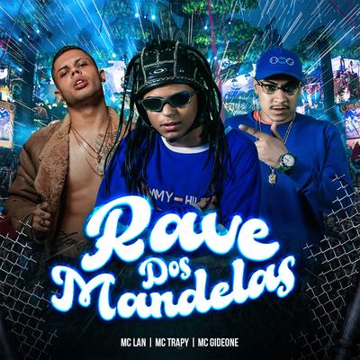 Rave dos Mandelas By MC Gideone,  MC Trapy, MC Lan's cover