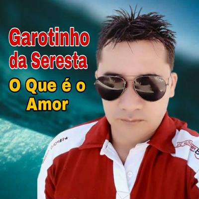 Garotinho Da Seresta's cover