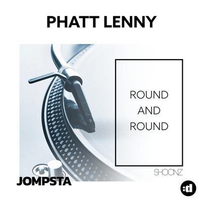 Round And Round By Phatt Lenny's cover