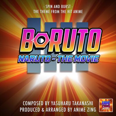 Spin And Burst Theme (From "Boruto: Naruto The Movie") By Anime Zing's cover