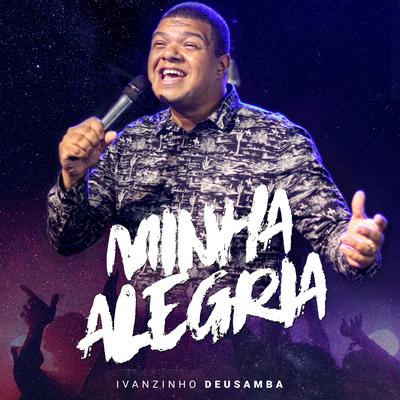 Minha Alegria By Ivanzinho Deusamba's cover