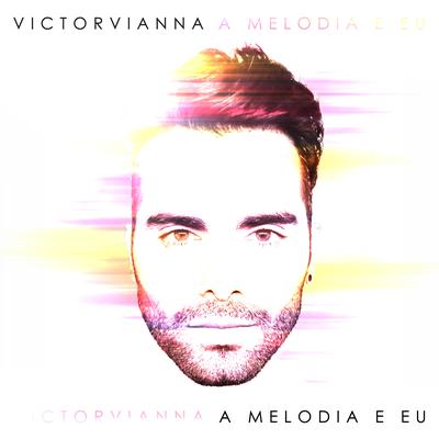 A Melodia e Eu By Victor Vianna's cover