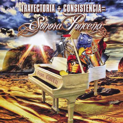 Trayectoria + Consistencia = Sonora Ponceña's cover