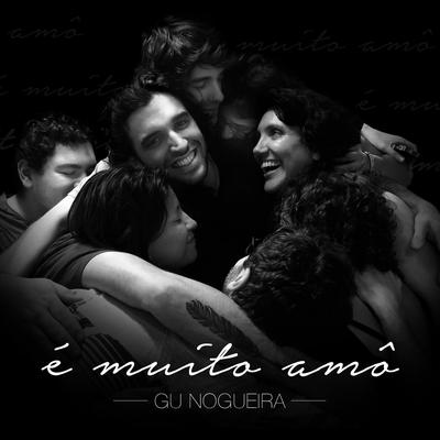 É Muito Amô By Gu Nogueira's cover