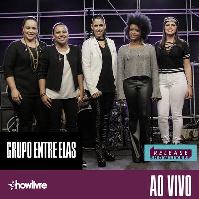 Grupo Entre Elas no Release Showlivre (Ao Vivo)'s cover