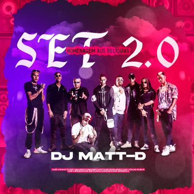 Set 2.0: Homenagem aos Relíquias By DJ Matt D, Leozinho ZS, MC Vinny, Menor MC, Mc Julio D.E.R, MC Lemos, Dr IKa, Mc Livinho, Mc Diouro's cover