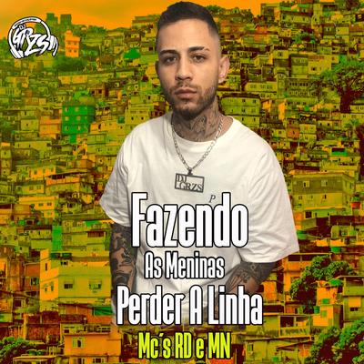 Fazendo As Meninas Perder A Linha By MC MN, DJ GRZS's cover