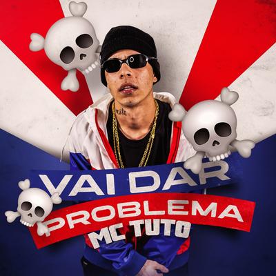 Vai Dar Problema By MC Tuto's cover