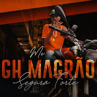 Segura Forte By MC GH MAGRÃO's cover