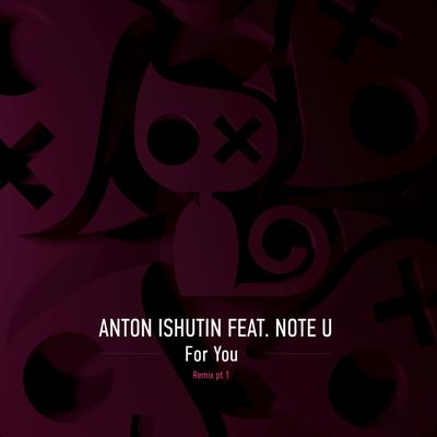 For You (Nezhdan Remix) By Anton Ishutin, Note U, Nezhdan's cover