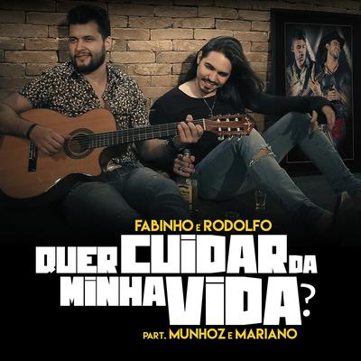 Quer Cuidar da Minha Vida? By Fabinho & Rodolfo, Munhoz & Mariano's cover