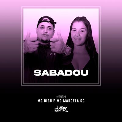 Sabadou By MC Digu, DJ V.D.S Mix, Mc Marcela GC's cover