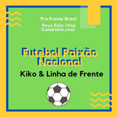 Pra Frente Brasil By Kiko & Linha de Frente's cover