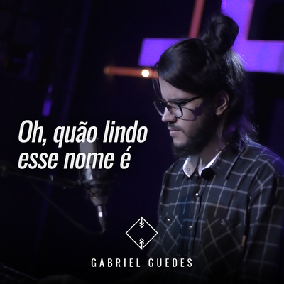 Oh, Quão Lindo Esse Nome É By Gabriel Guedes de Almeida's cover