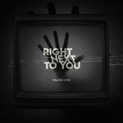 Right Next to You By Disaster Cities's cover