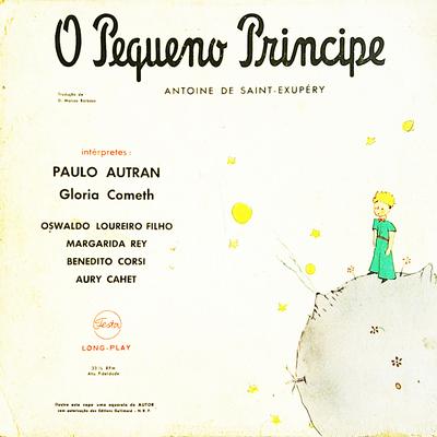 O Pequeno Príncipe By Gloria Cometh, Oswaldo Loureiro Filho, Margarida Rey, Benedito Corsi, Aury Cahet, Paulo Autran's cover