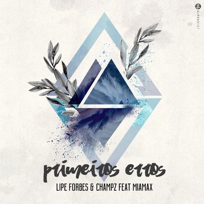 Primeiros Erros By Lipe Forbes, Champz, MiaMax's cover