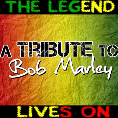 The Legend Lives On - A Tribute To Bob Marley's cover