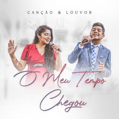 O Meu Tempo Chegou By Canção & Louvor's cover