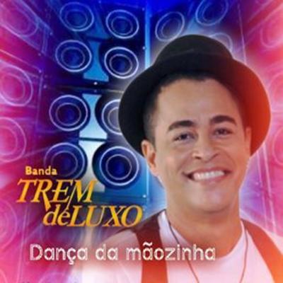 Dança da Mãozinha By Érico Ferrari, Banda Trem de Luxo's cover