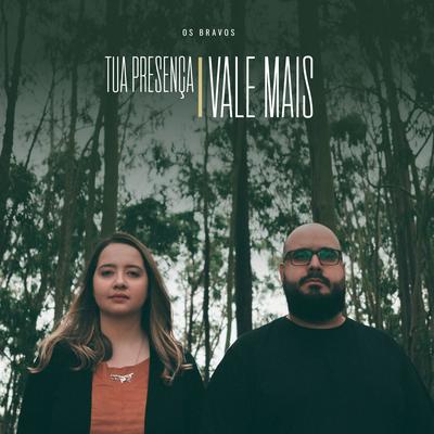 Tua Presença Vale Mais By Os Bravos's cover