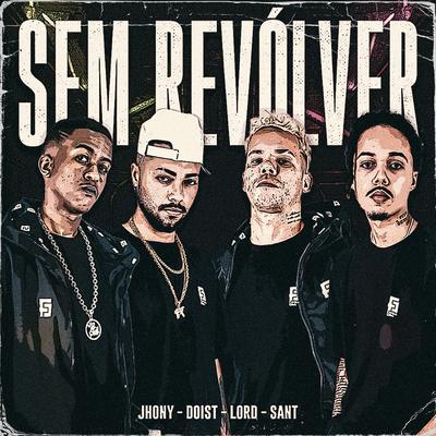 Sem Revolver By Favela Cria, Jhony Mc, DoisT, Sant, Lord ADL's cover