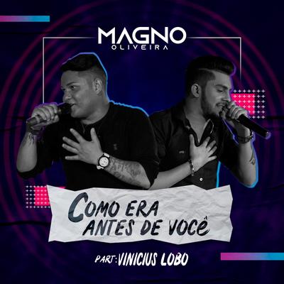 Como Era Antes de Você (Ao Vivo) By Magno Oliveira, Vinícius Lobo's cover