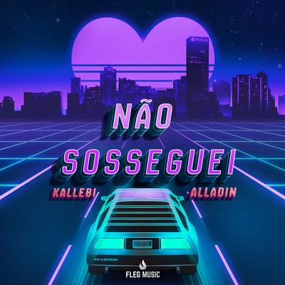 Não Sosseguei (feat. Alladin) By Kallebi, Alladin's cover