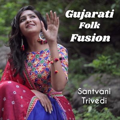 Gujarati Folk Fusion By Santvani Trivedi's cover