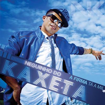 A Firma Ta a Mil By MC Neguinho do Kaxeta's cover