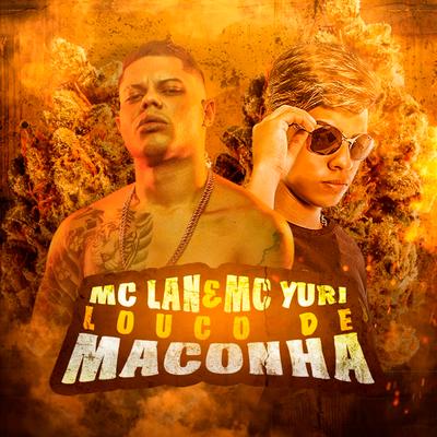 Louco de Maconha By MC Yuri, MC Lan's cover