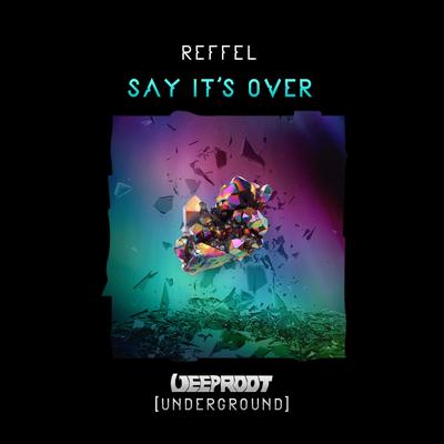 Say It's Over By REFFEL's cover