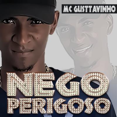 Nego É Perigoso By MC Gustavinho's cover