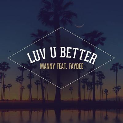 Luv U Better (feat. Faydee) By Manny, Faydee's cover