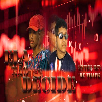 Ela Não Se Decide By Mc Thayk, Guthu mcy's cover